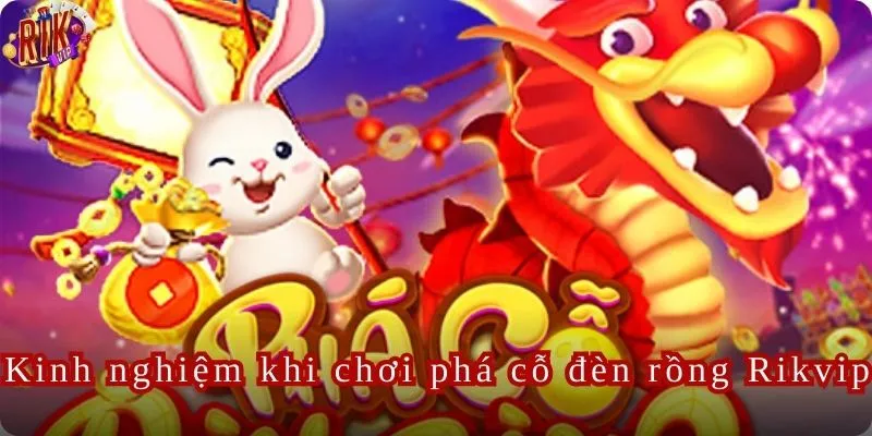 Hàng loạt phần thưởng hấp dẫn đang chờ bàn phá cỗ đèn rồng tại Rikvip